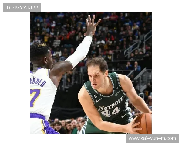 活塞进攻效率提升源于三分投射改善，博扬博格达诺维奇成关键因子